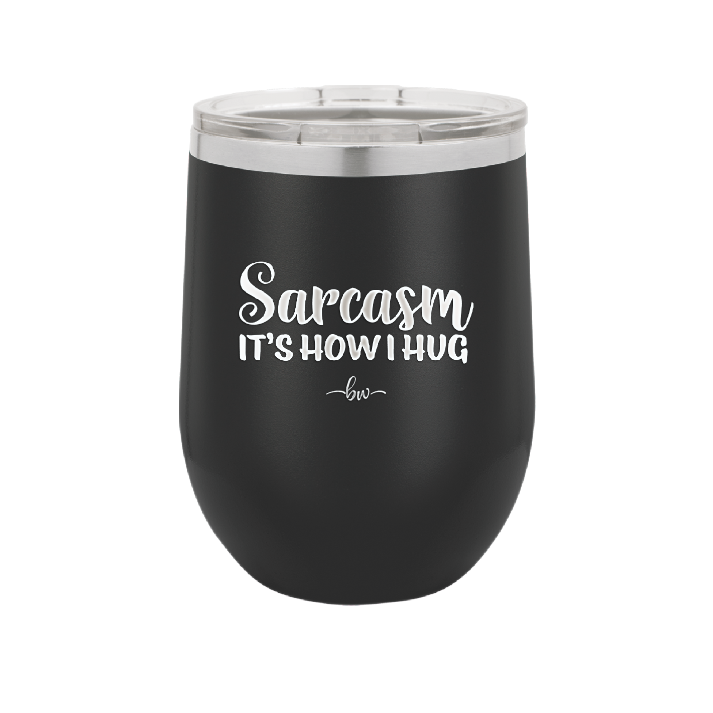 Sarcasm It's How I Hug - Laser Engraved Stainless Steel Drinkware - 2320 -