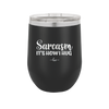 Sarcasm It's How I Hug - Laser Engraved Stainless Steel Drinkware - 2320 -