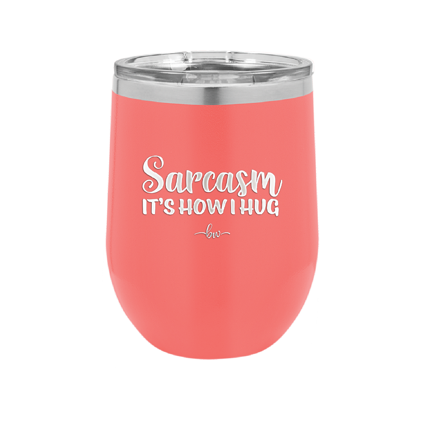 Sarcasm It's How I Hug - Laser Engraved Stainless Steel Drinkware - 2320 -