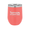 Sarcasm It's How I Hug - Laser Engraved Stainless Steel Drinkware - 2320 -