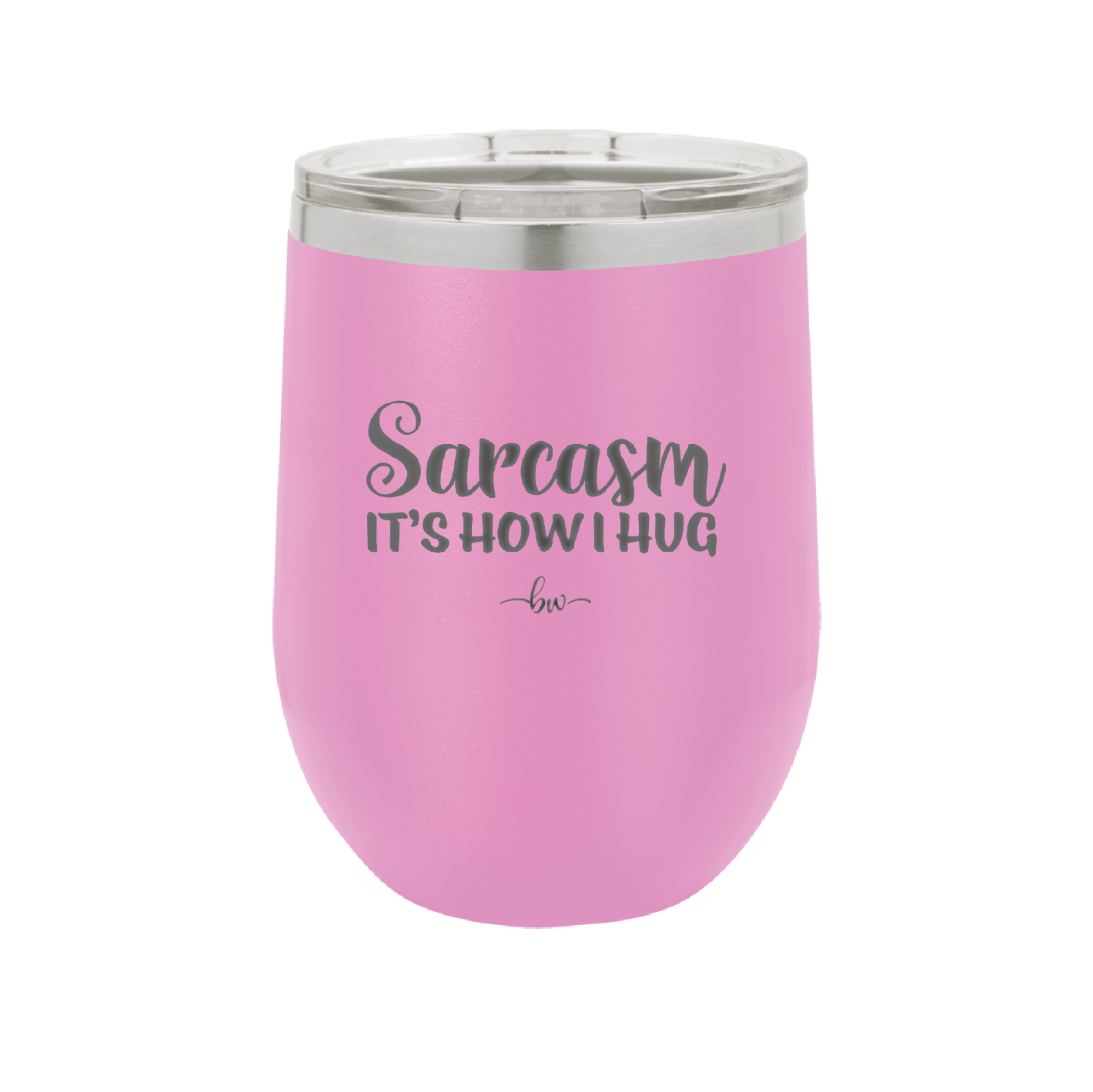 Sarcasm It's How I Hug - Laser Engraved Stainless Steel Drinkware - 2320 -