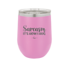 Sarcasm It's How I Hug - Laser Engraved Stainless Steel Drinkware - 2320 -