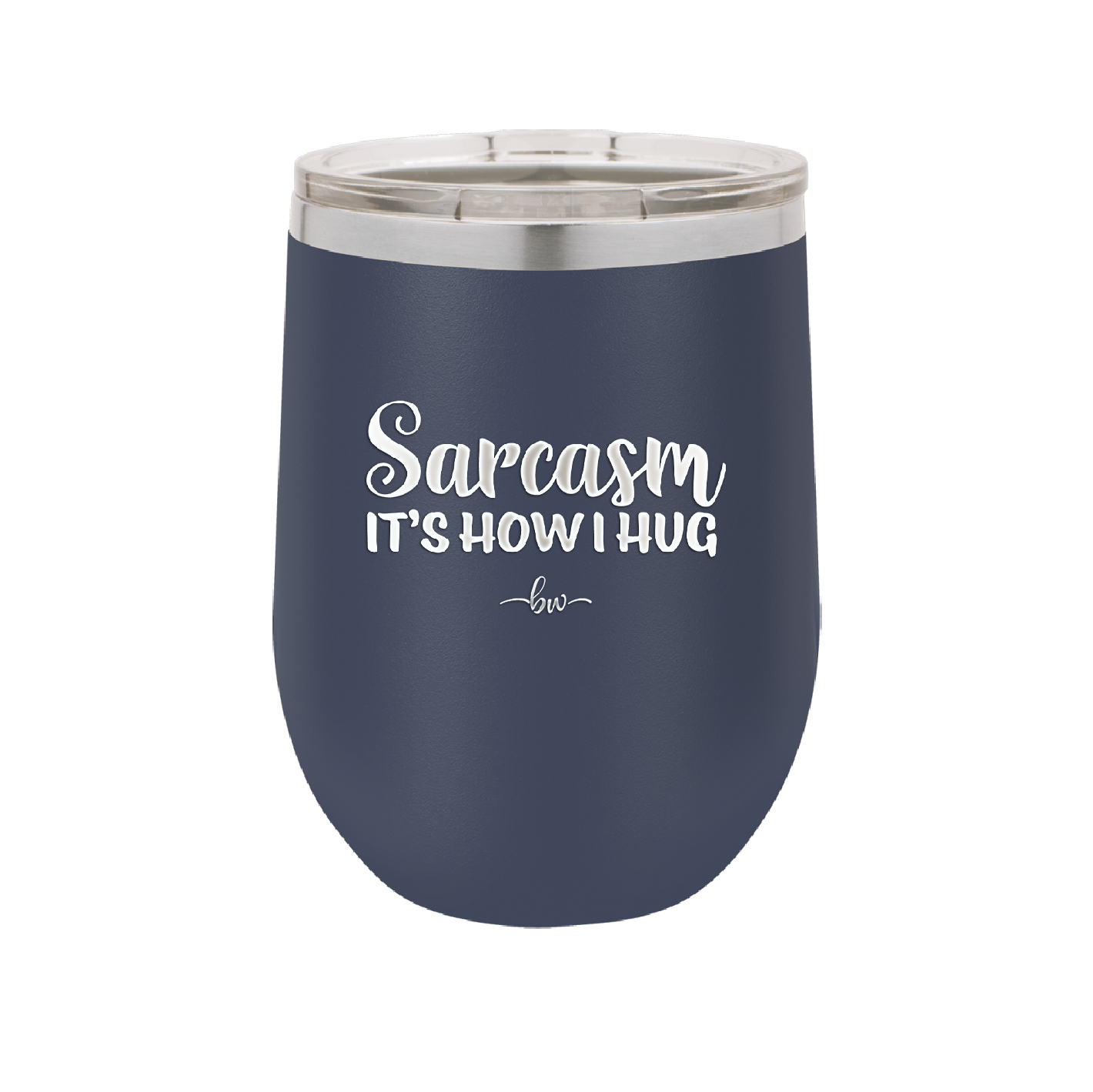 Sarcasm It's How I Hug - Laser Engraved Stainless Steel Drinkware - 2320 -
