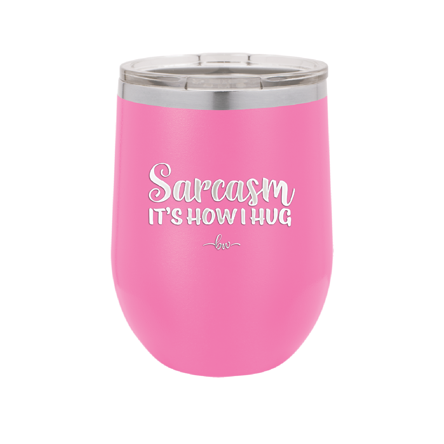 Sarcasm It's How I Hug - Laser Engraved Stainless Steel Drinkware - 2320 -