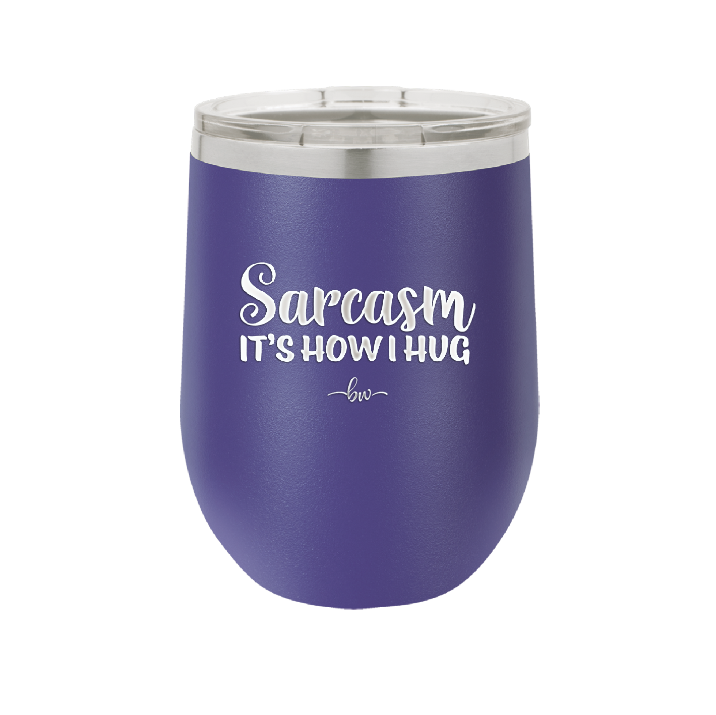 Sarcasm It's How I Hug - Laser Engraved Stainless Steel Drinkware - 2320 -