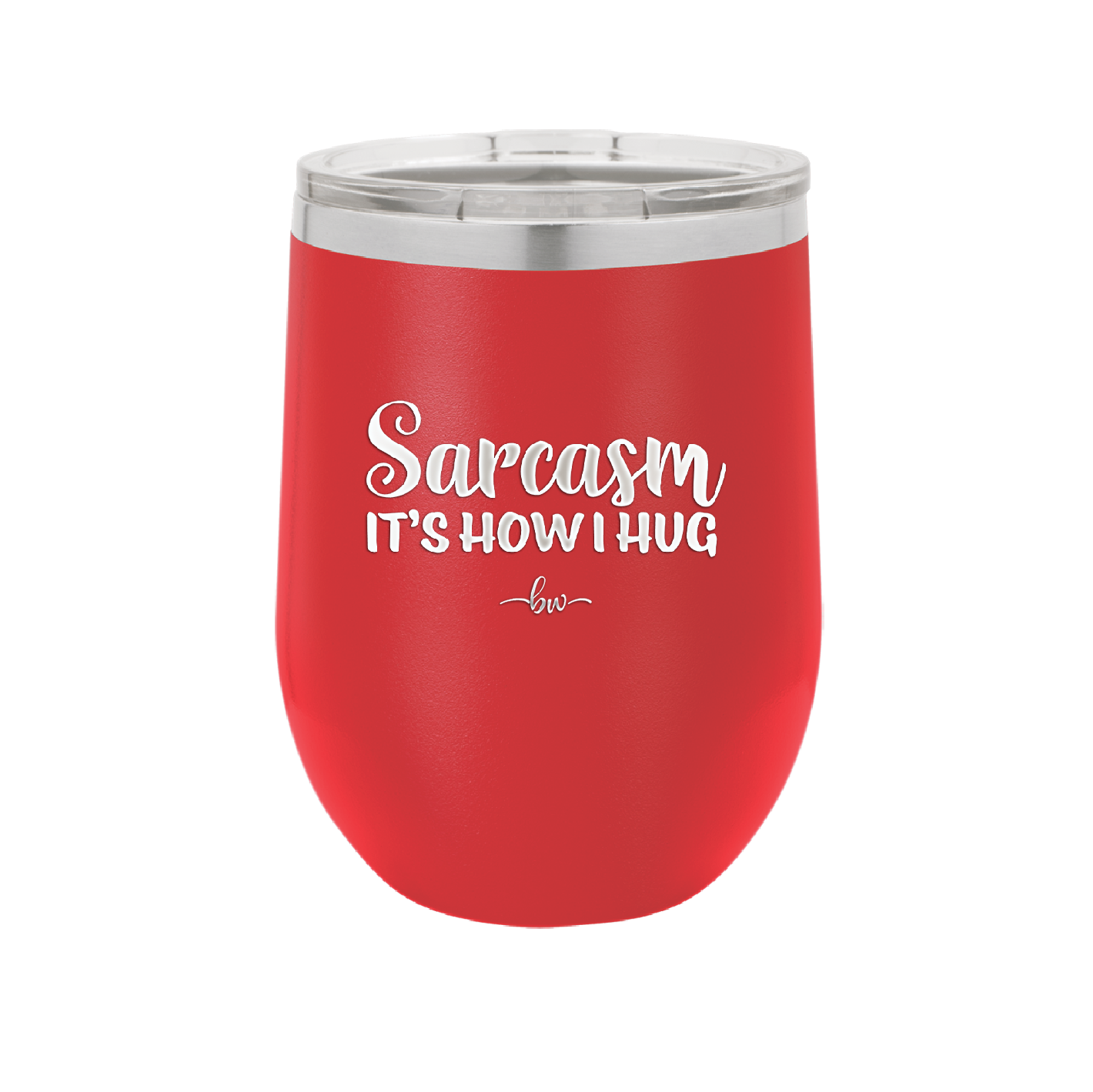 Sarcasm It's How I Hug - Laser Engraved Stainless Steel Drinkware - 2320 -