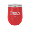 Sarcasm It's How I Hug - Laser Engraved Stainless Steel Drinkware - 2320 -