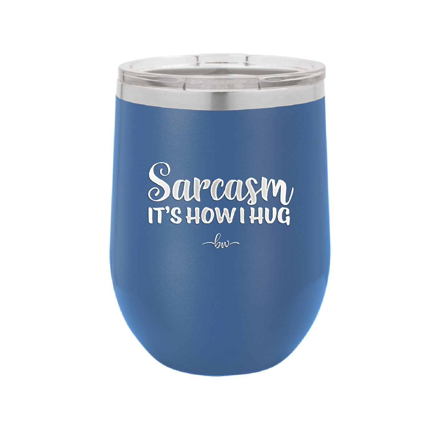 Sarcasm It's How I Hug - Laser Engraved Stainless Steel Drinkware - 2320 -