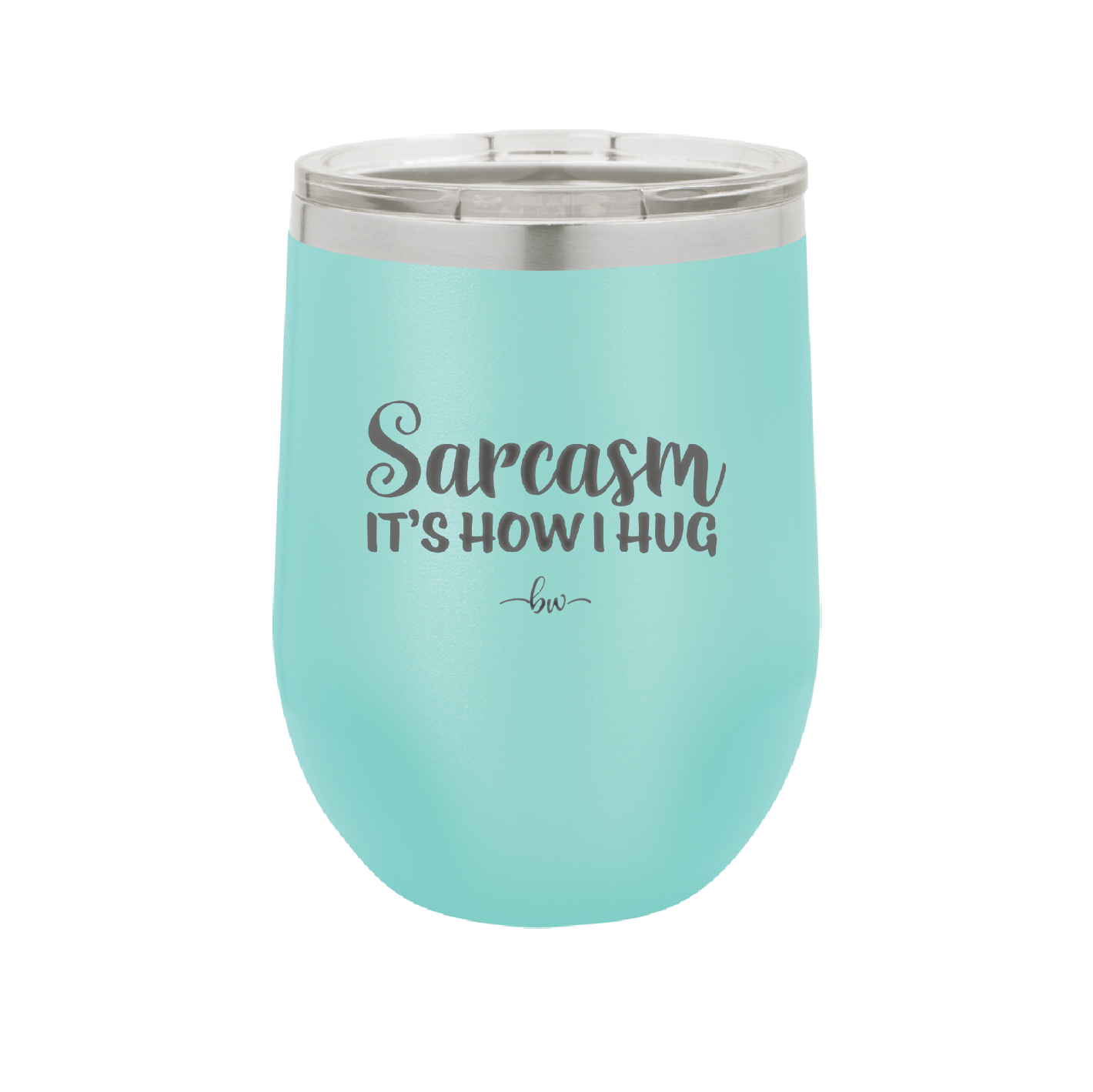 Sarcasm It's How I Hug - Laser Engraved Stainless Steel Drinkware - 2320 -