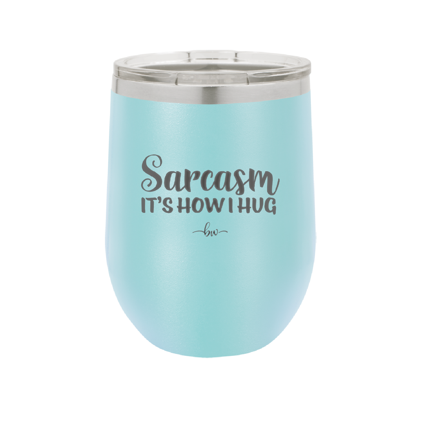 Sarcasm It's How I Hug - Laser Engraved Stainless Steel Drinkware - 2320 -