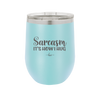 Sarcasm It's How I Hug - Laser Engraved Stainless Steel Drinkware - 2320 -
