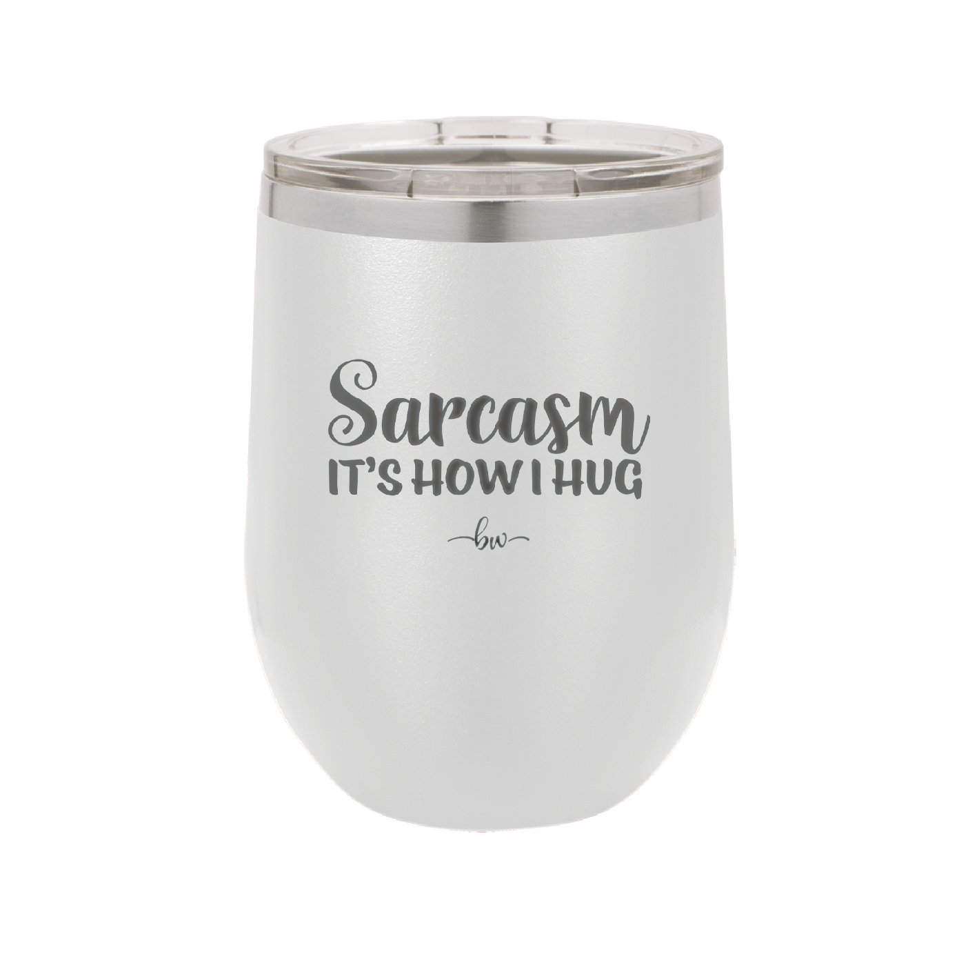 Sarcasm It's How I Hug - Laser Engraved Stainless Steel Drinkware - 2320 -