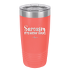 Sarcasm It's How I Hug - Laser Engraved Stainless Steel Drinkware - 2320 -