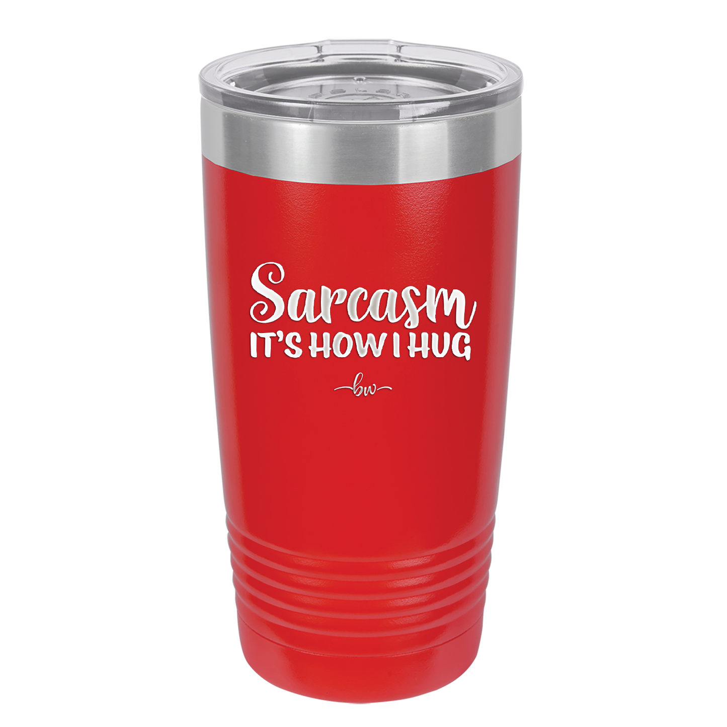Sarcasm It's How I Hug - Laser Engraved Stainless Steel Drinkware - 2320 -