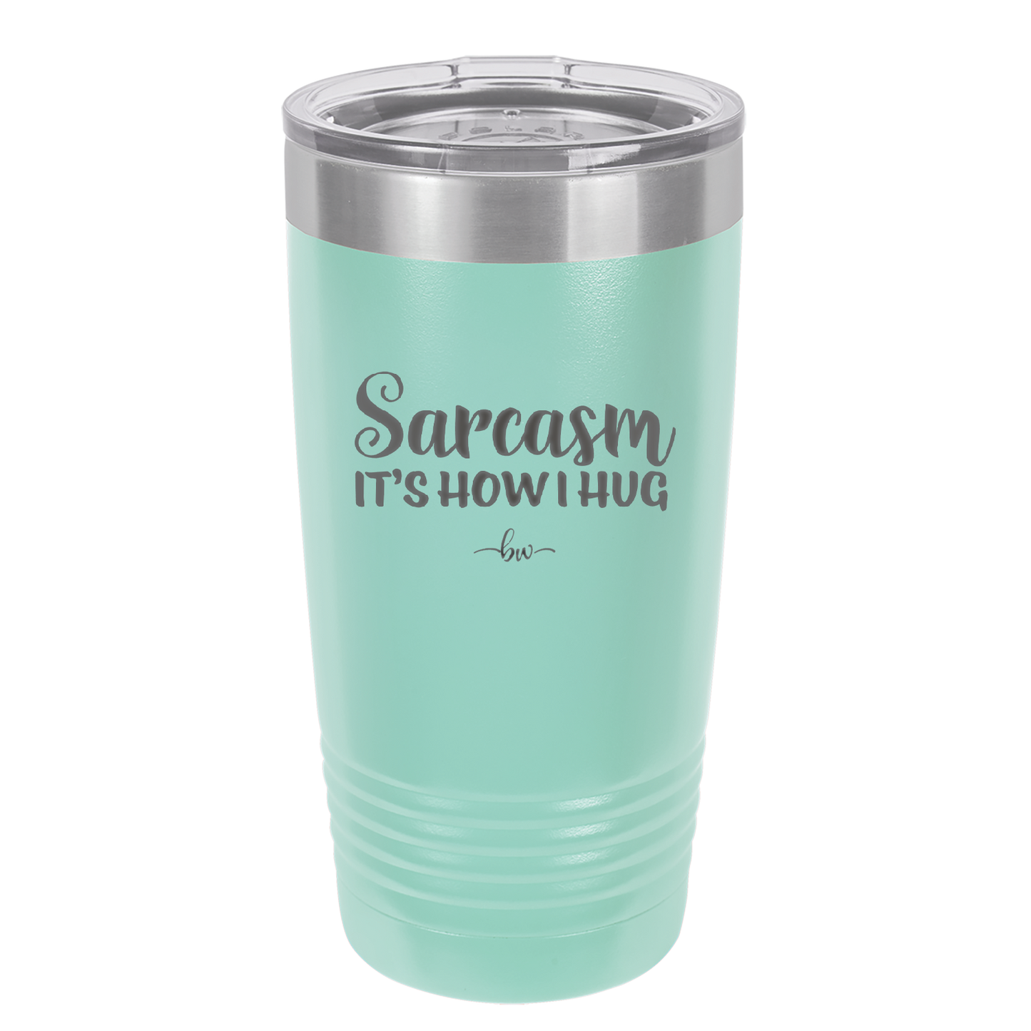 Sarcasm It's How I Hug - Laser Engraved Stainless Steel Drinkware - 2320 -