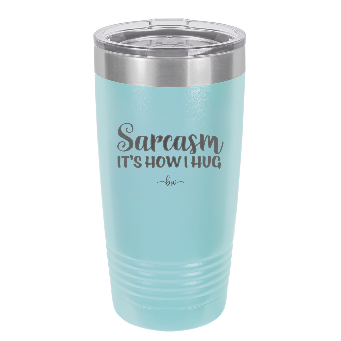 Sarcasm It's How I Hug - Laser Engraved Stainless Steel Drinkware - 2320 -