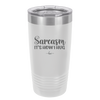 Sarcasm It's How I Hug - Laser Engraved Stainless Steel Drinkware - 2320 -