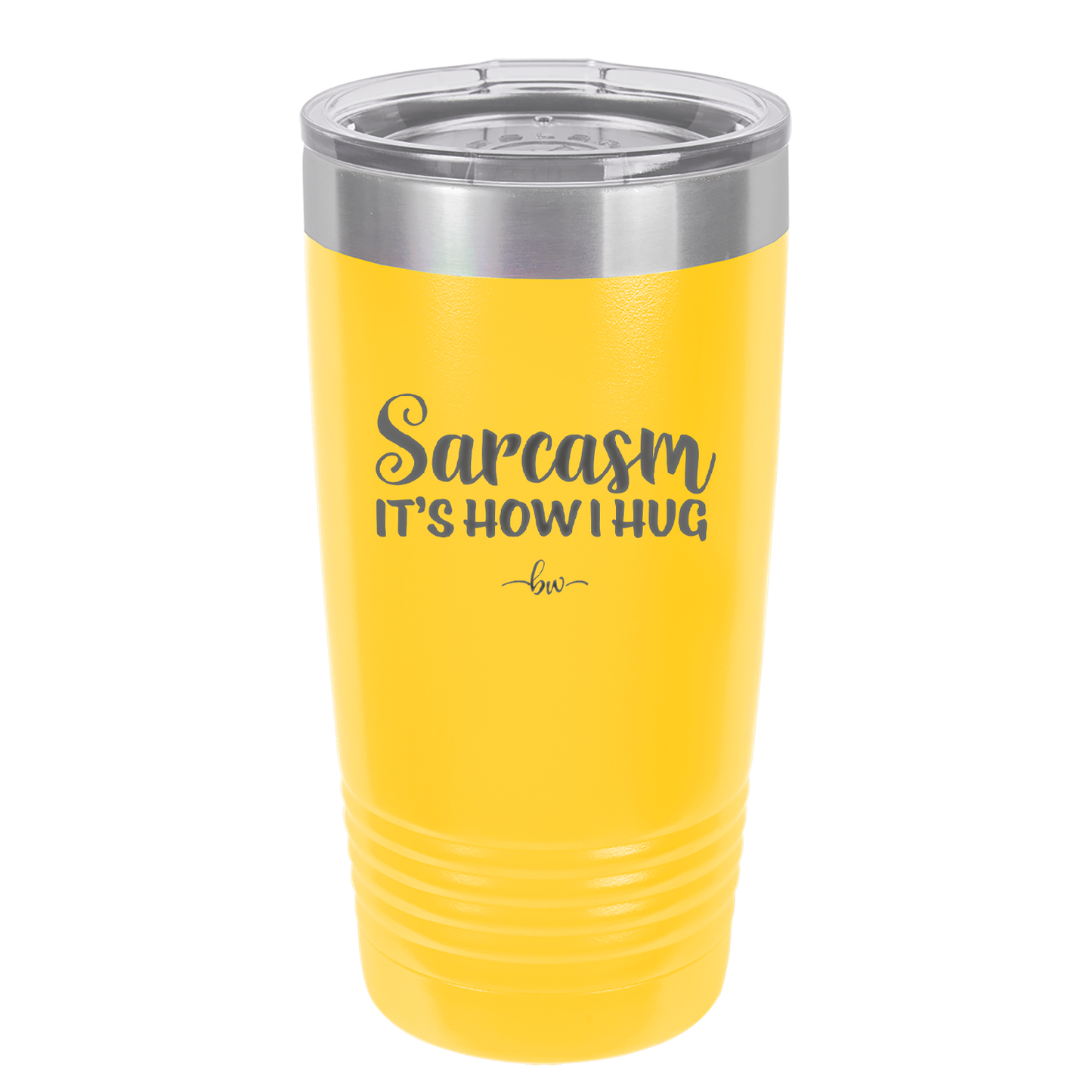 Sarcasm It's How I Hug - Laser Engraved Stainless Steel Drinkware - 2320 -