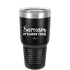 Sarcasm It's How I Hug - Laser Engraved Stainless Steel Drinkware - 2320 -