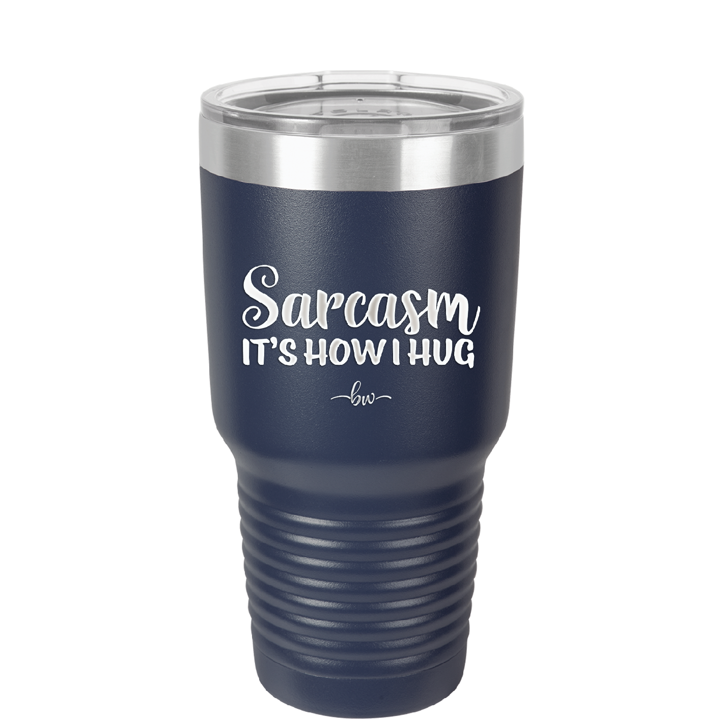 Sarcasm It's How I Hug - Laser Engraved Stainless Steel Drinkware - 2320 -