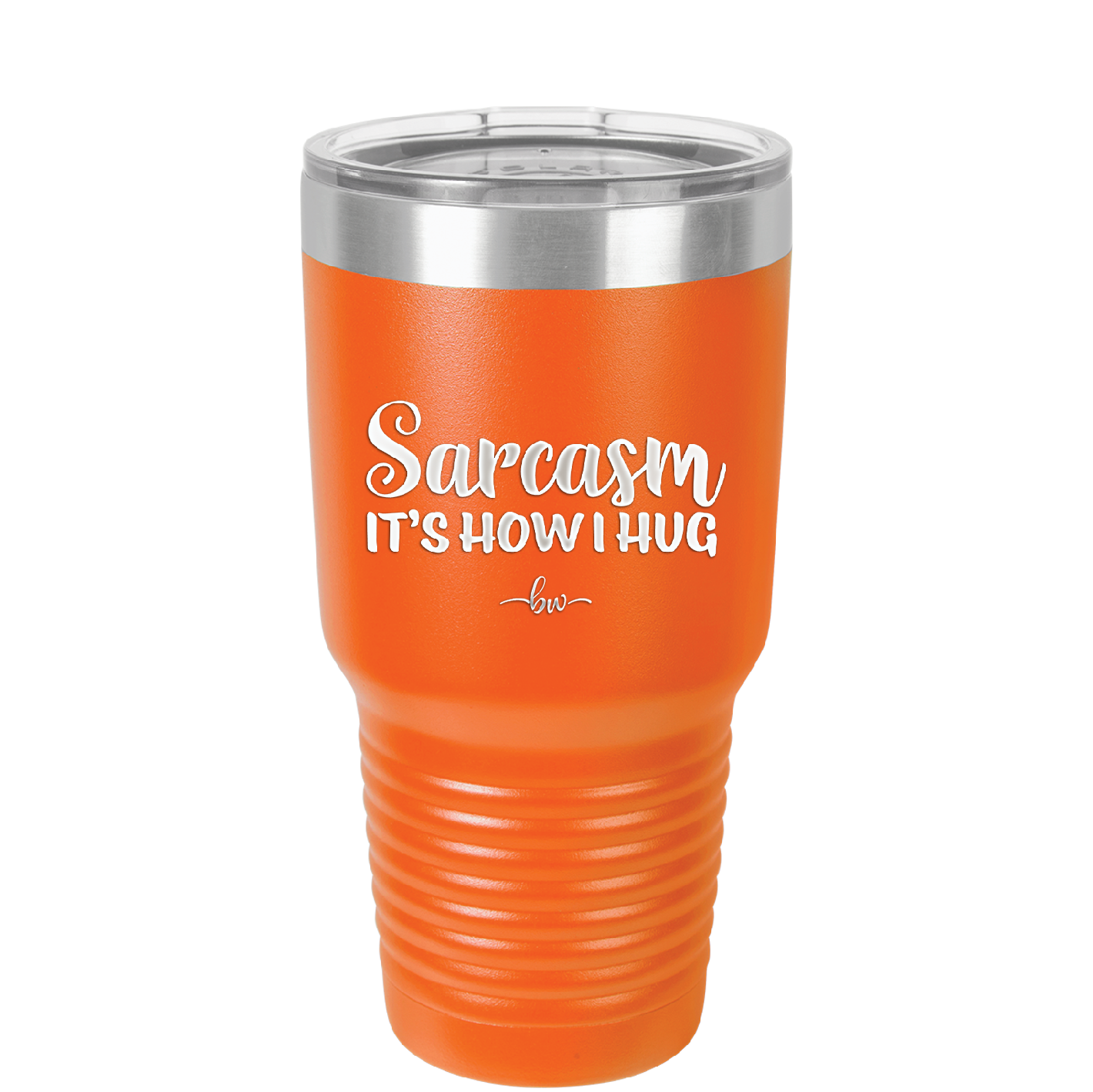 Sarcasm It's How I Hug - Laser Engraved Stainless Steel Drinkware - 2320 -
