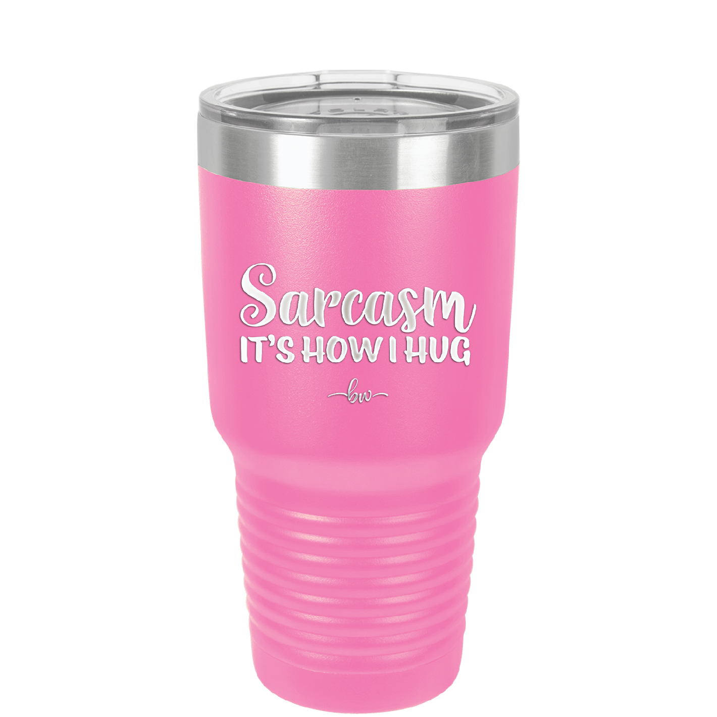 Sarcasm It's How I Hug - Laser Engraved Stainless Steel Drinkware - 2320 -