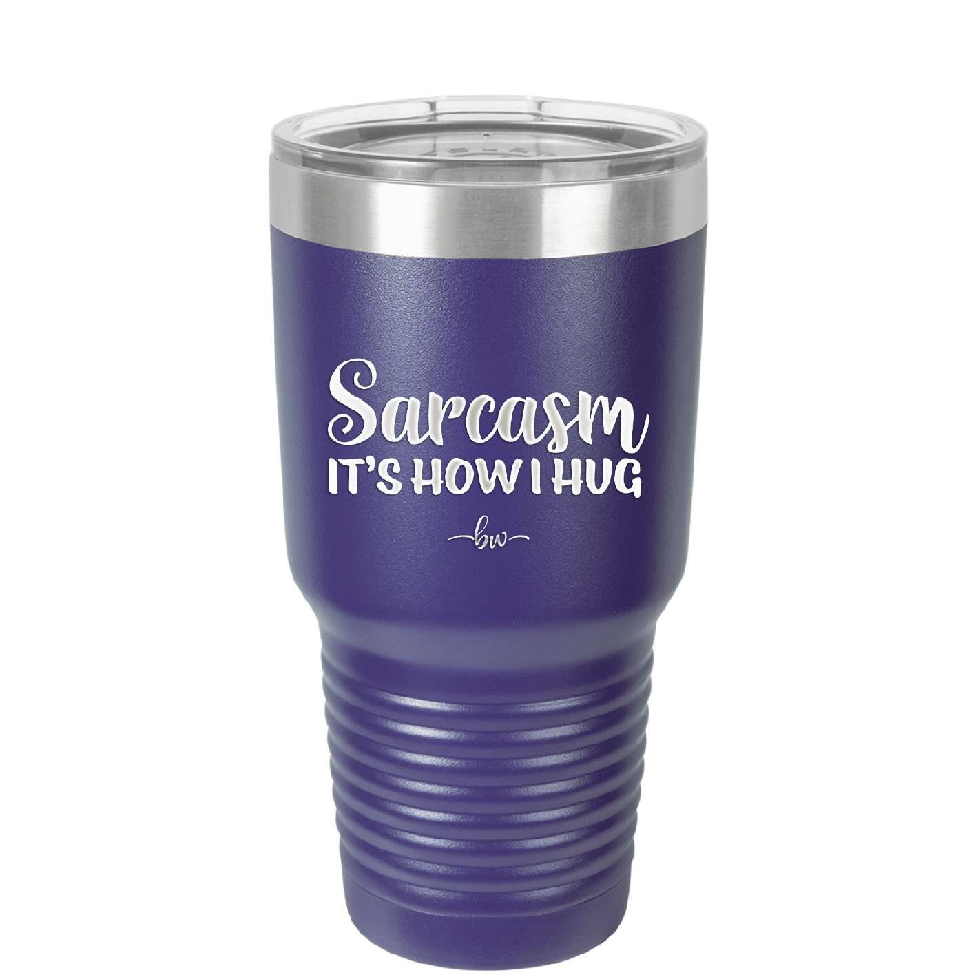 Sarcasm It's How I Hug - Laser Engraved Stainless Steel Drinkware - 2320 -