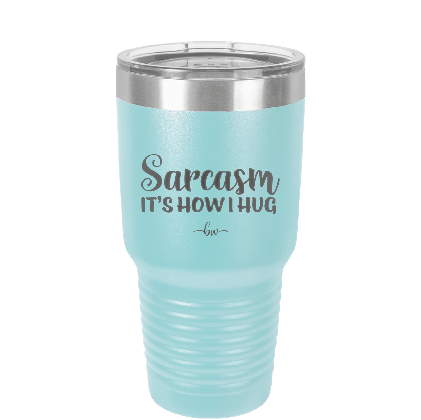 Sarcasm It's How I Hug - Laser Engraved Stainless Steel Drinkware - 2320 -