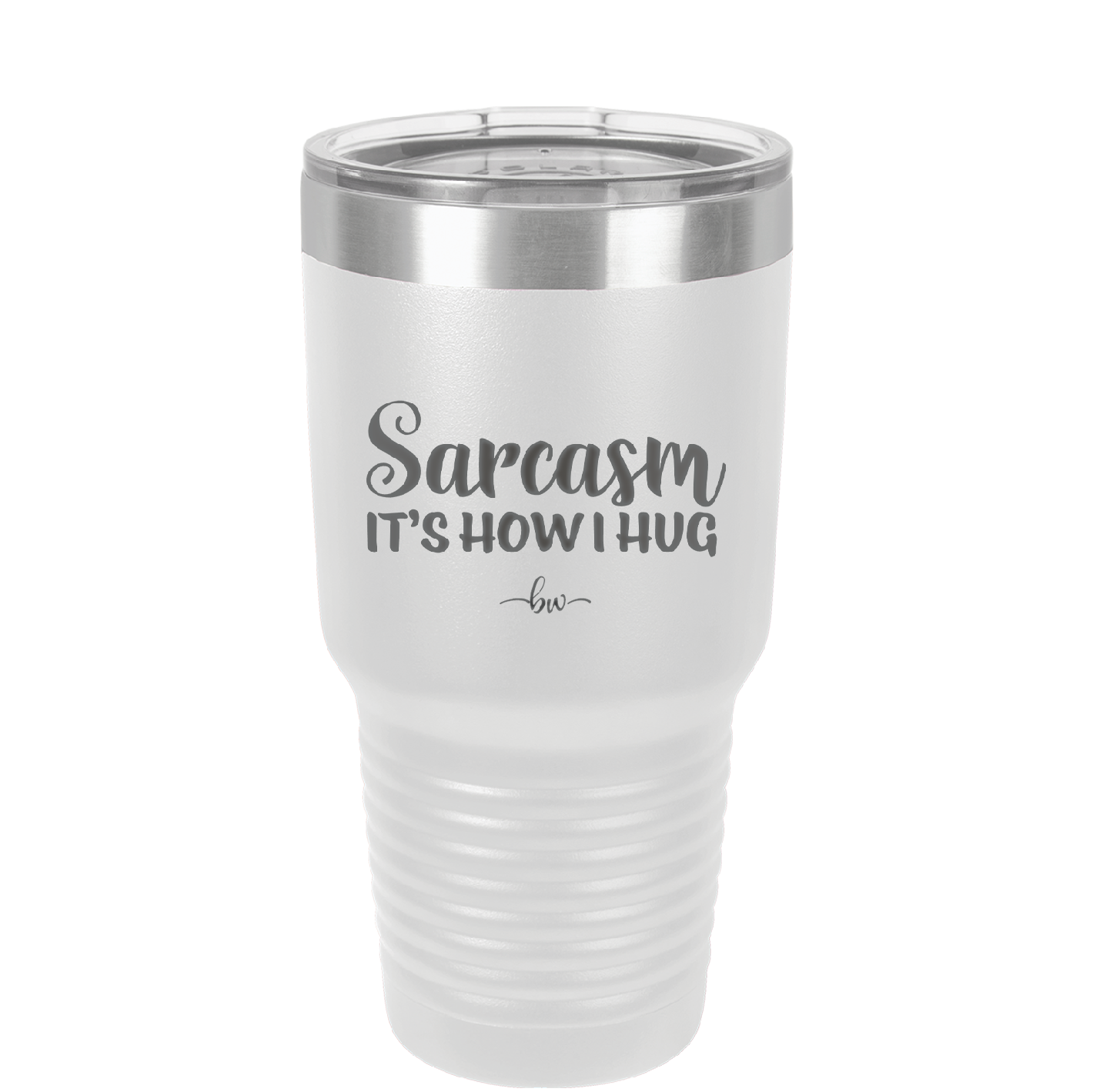 Sarcasm It's How I Hug - Laser Engraved Stainless Steel Drinkware - 2320 -