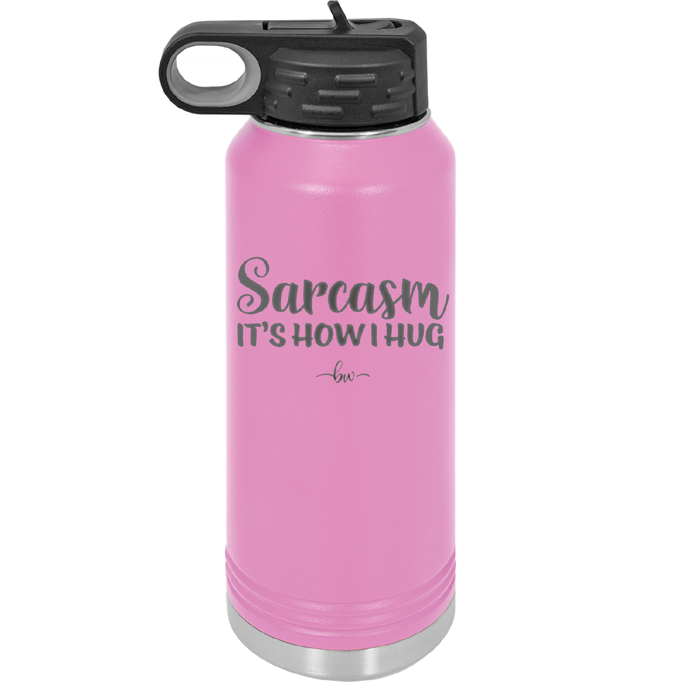 Sarcasm It's How I Hug - Laser Engraved Stainless Steel Drinkware - 2320 -
