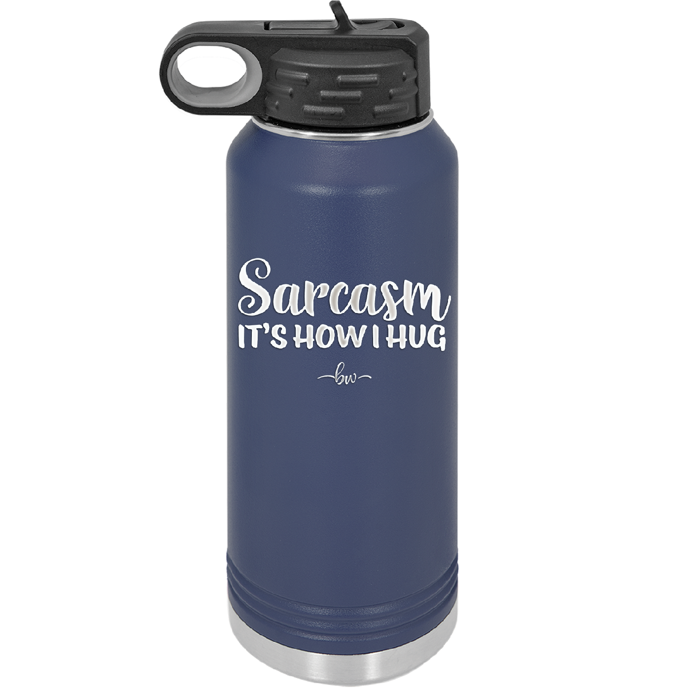 Sarcasm It's How I Hug - Laser Engraved Stainless Steel Drinkware - 2320 -