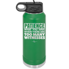Patience What You Only Have When There Are Too Many Witnesses - Laser Engraved Stainless Steel Drinkware - 2322 -
