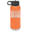 Patience What You Only Have When There Are Too Many Witnesses - Laser Engraved Stainless Steel Drinkware - 2322 -
