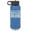 Patience What You Only Have When There Are Too Many Witnesses - Laser Engraved Stainless Steel Drinkware - 2322 -