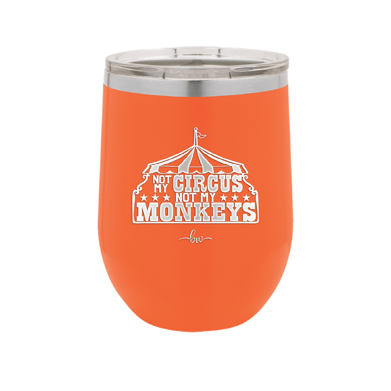 Not My Circus Not My Monkeys - Laser Engraved Stainless Steel Drinkware - 2325 -