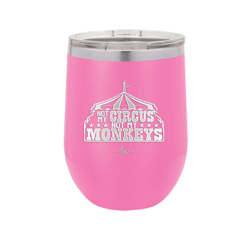 Not My Circus Not My Monkeys - Laser Engraved Stainless Steel Drinkware - 2325 -