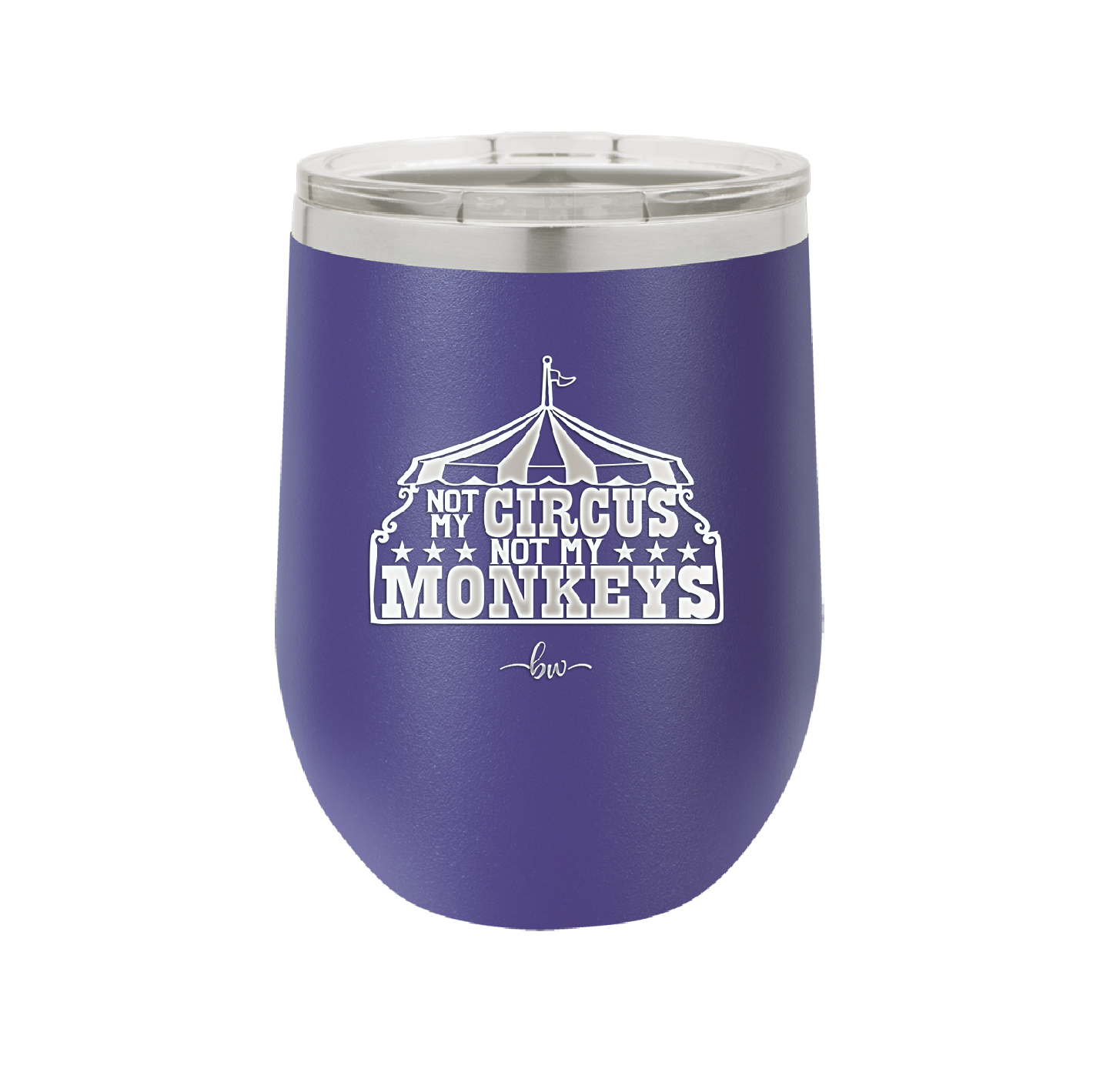 Not My Circus Not My Monkeys - Laser Engraved Stainless Steel Drinkware - 2325 -