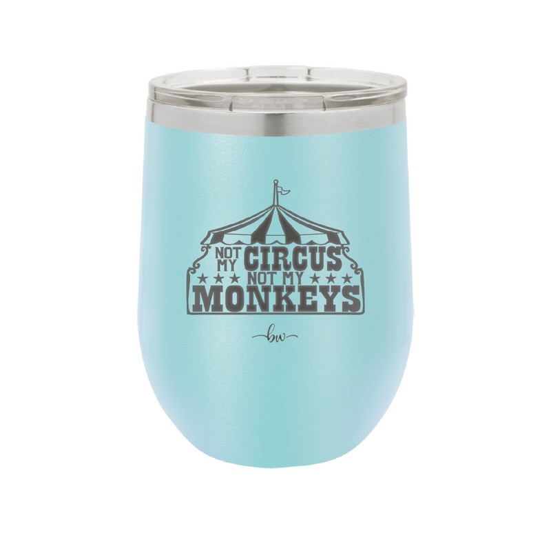 Not My Circus Not My Monkeys - Laser Engraved Stainless Steel Drinkware - 2325 -
