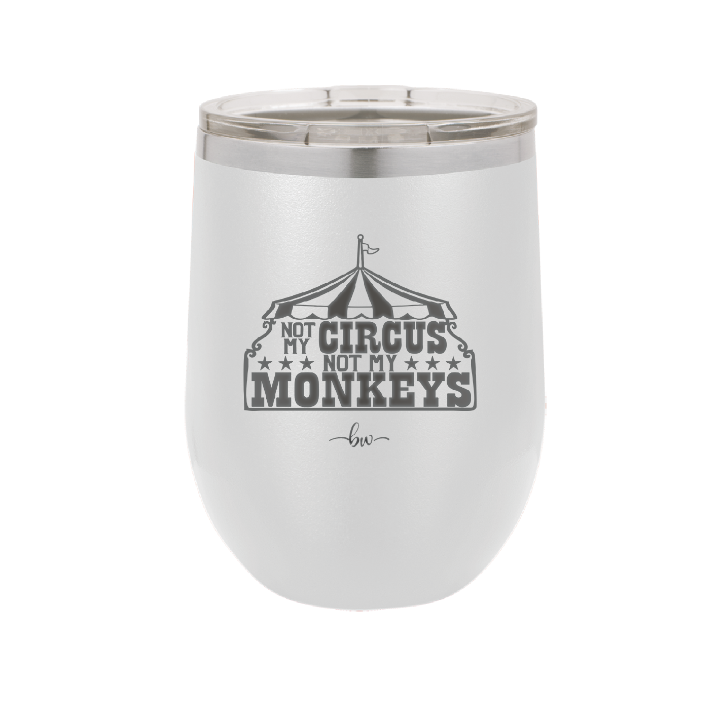 Not My Circus Not My Monkeys - Laser Engraved Stainless Steel Drinkware - 2325 -