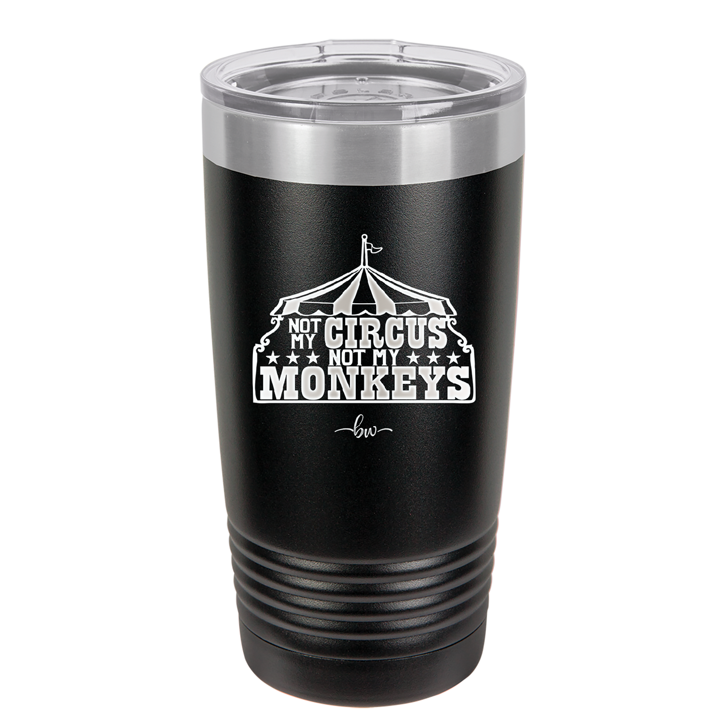 Not My Circus Not My Monkeys - Laser Engraved Stainless Steel Drinkware - 2325 -