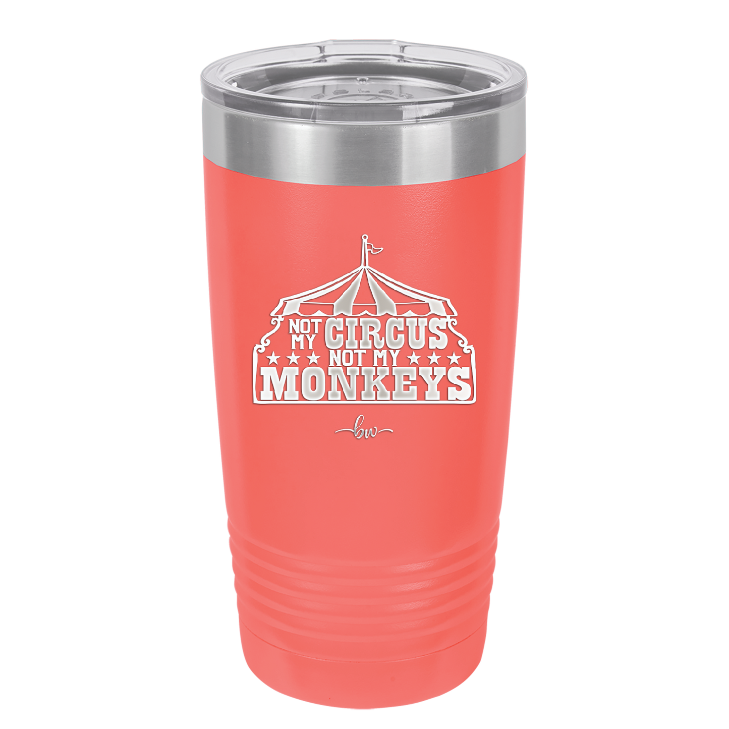 Not My Circus Not My Monkeys - Laser Engraved Stainless Steel Drinkware - 2325 -