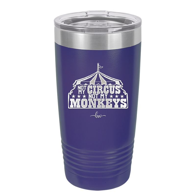 Not My Circus Not My Monkeys - Laser Engraved Stainless Steel Drinkware - 2325 -