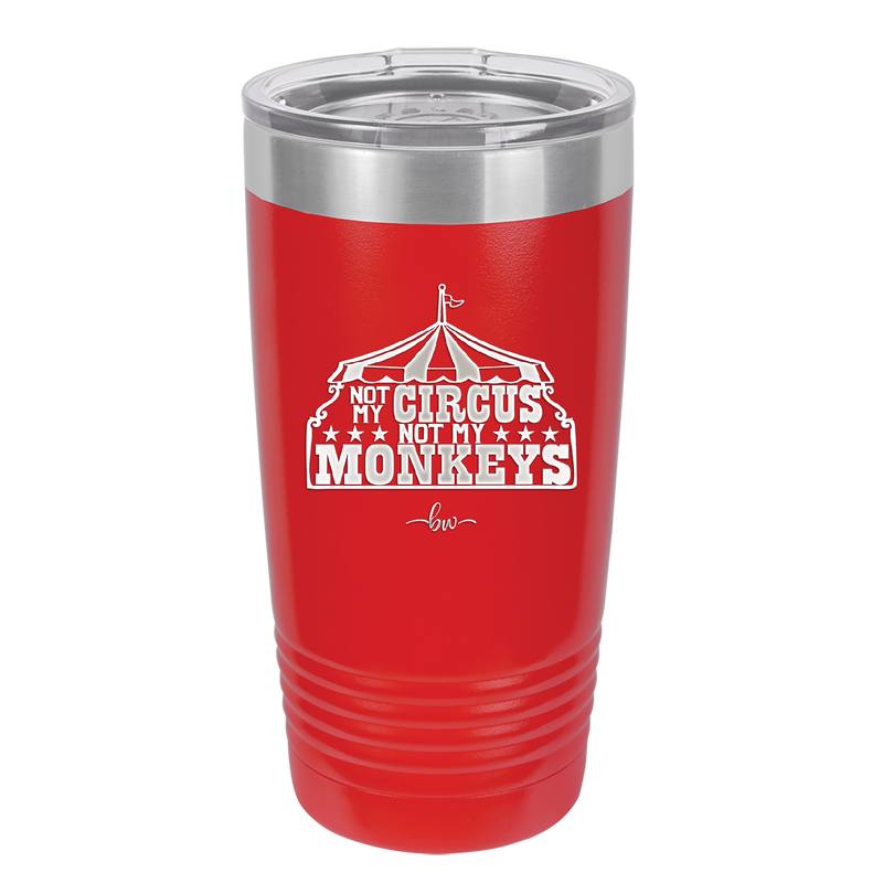 Not My Circus Not My Monkeys - Laser Engraved Stainless Steel Drinkware - 2325 -