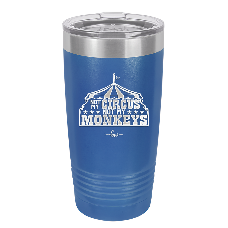 Not My Circus Not My Monkeys - Laser Engraved Stainless Steel Drinkware - 2325 -