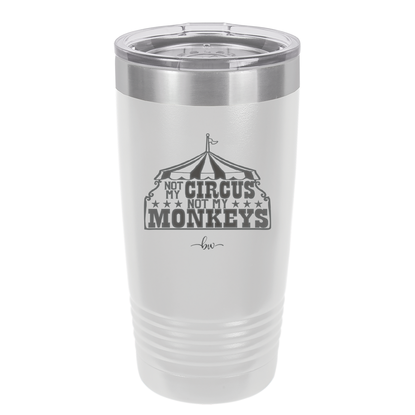 Not My Circus Not My Monkeys - Laser Engraved Stainless Steel Drinkware - 2325 -