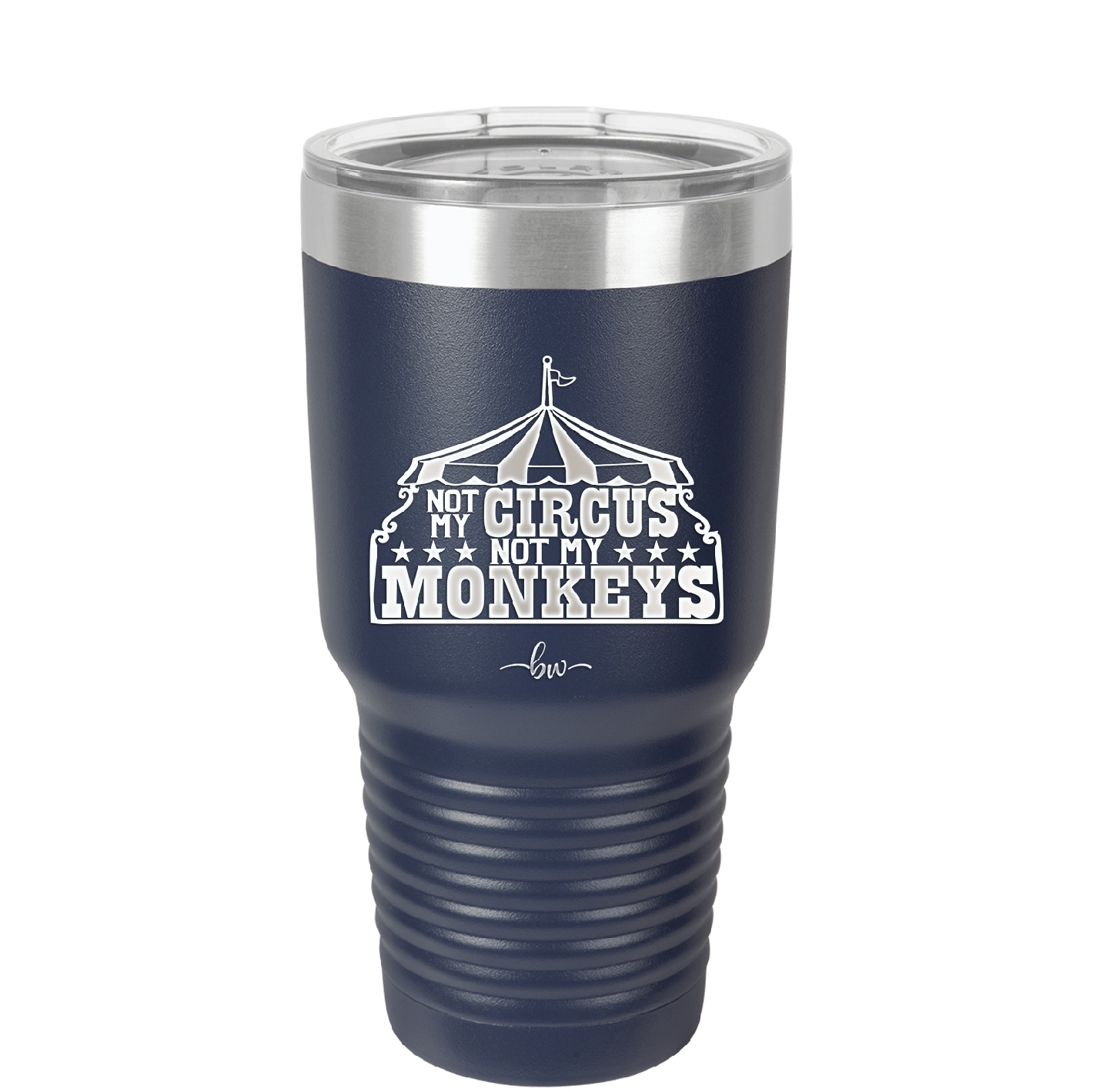 Not My Circus Not My Monkeys - Laser Engraved Stainless Steel Drinkware - 2325 -
