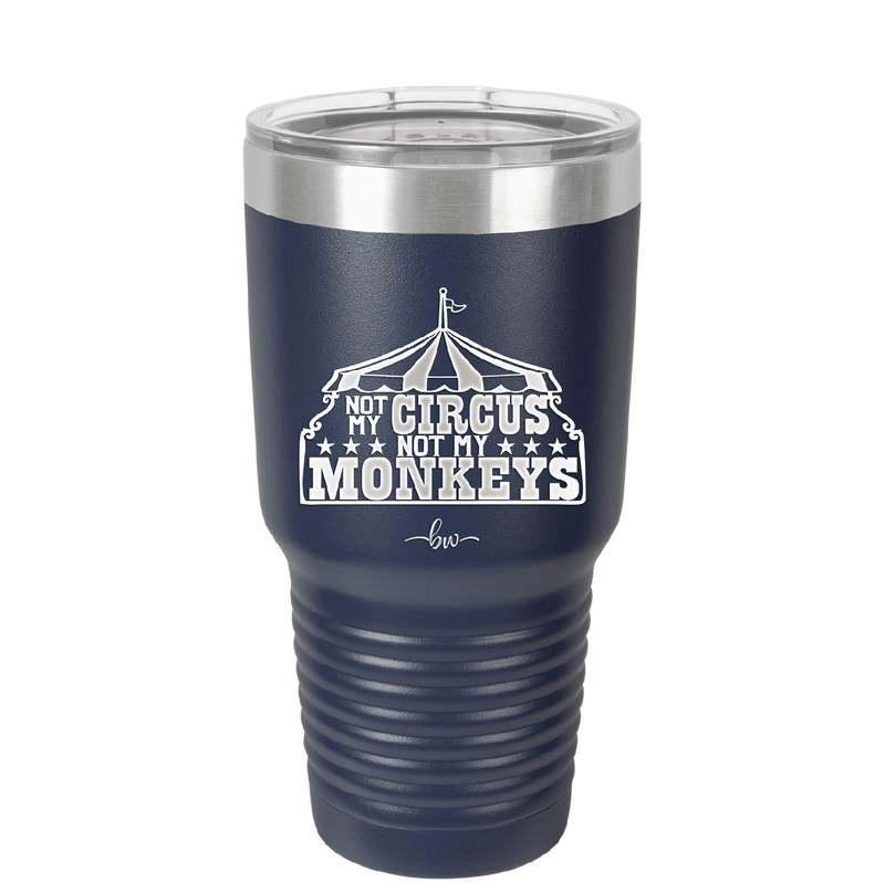 Not My Circus Not My Monkeys - Laser Engraved Stainless Steel Drinkware - 2325 -