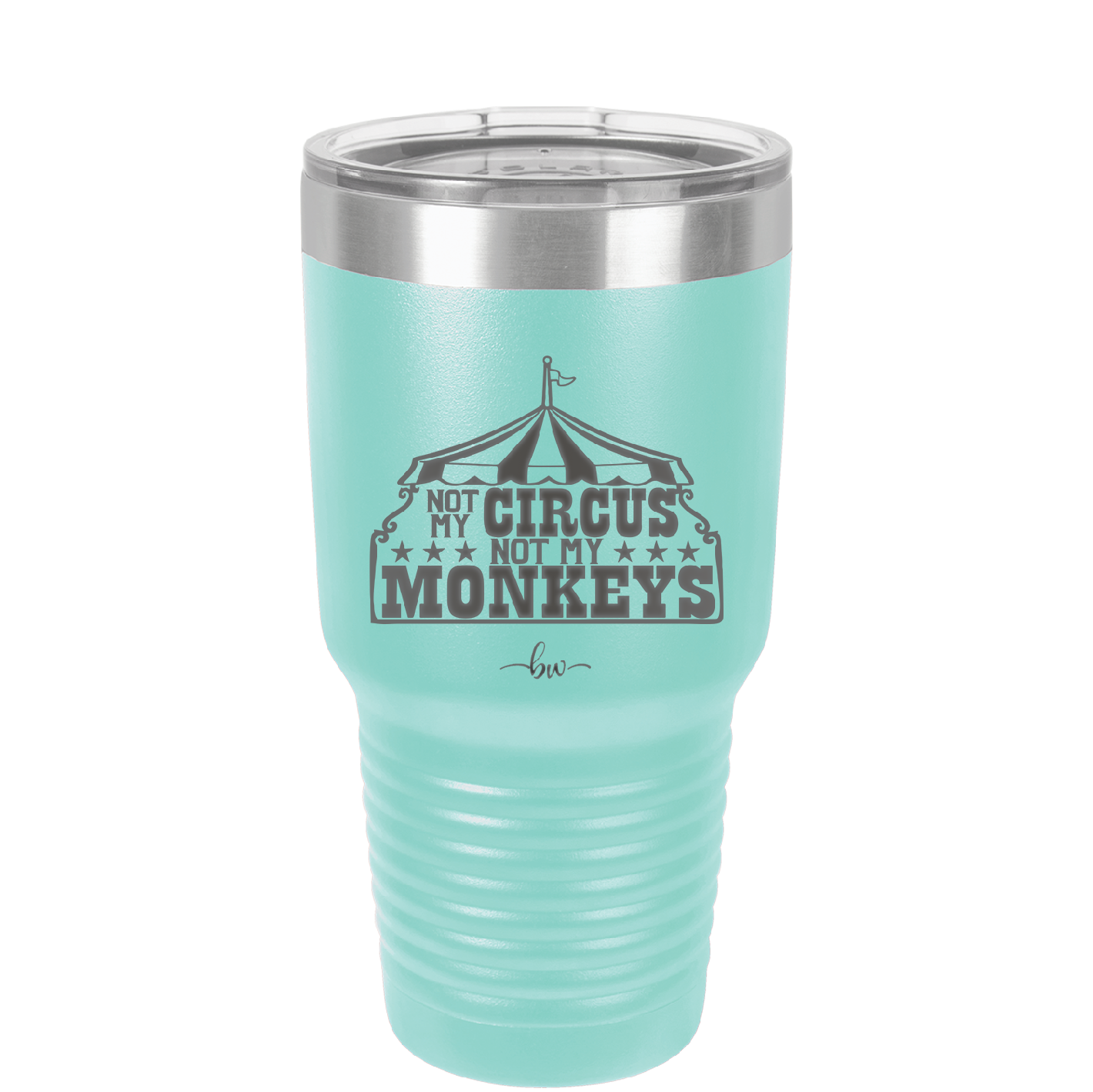 Not My Circus Not My Monkeys - Laser Engraved Stainless Steel Drinkware - 2325 -