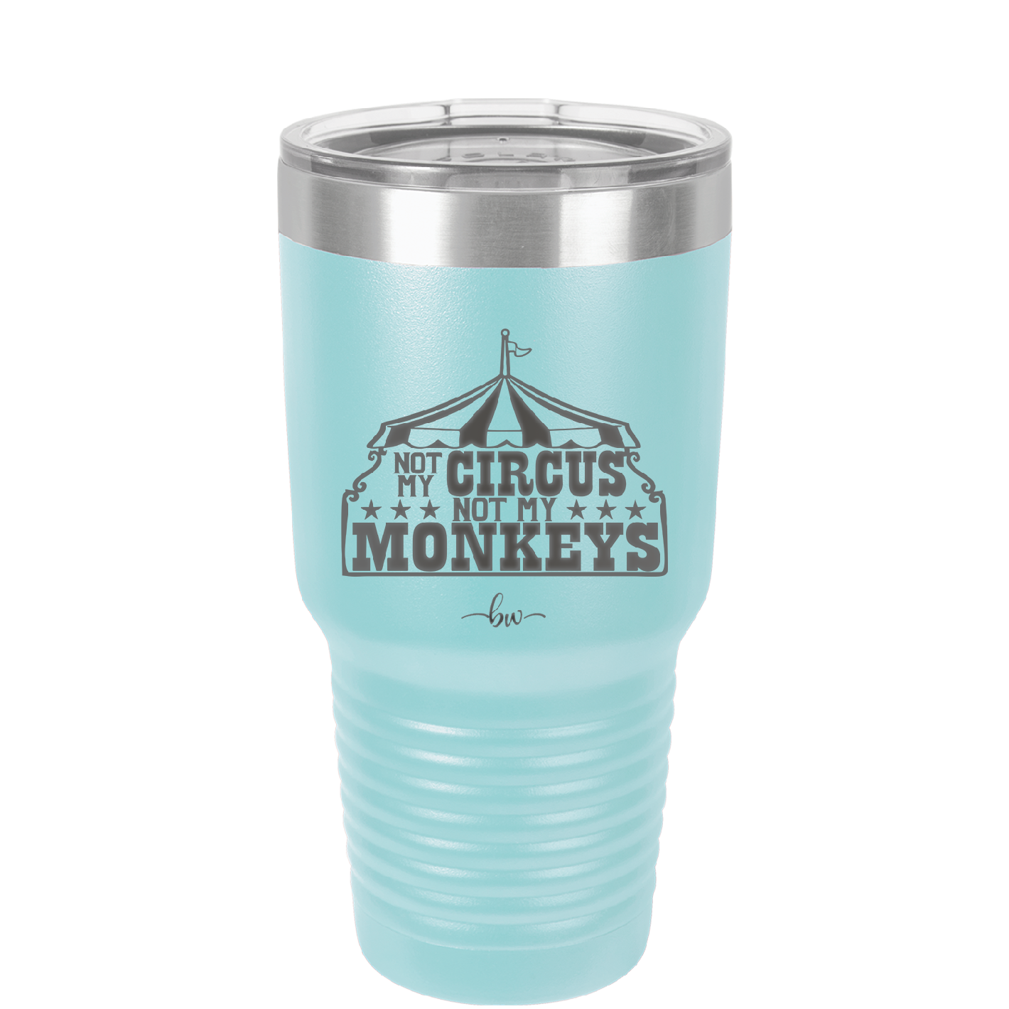 Not My Circus Not My Monkeys - Laser Engraved Stainless Steel Drinkware - 2325 -