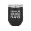 Every Time I Think I Couldn't Love My Kids More Than I Do They Act Like Giant Assholes - Laser Engraved Stainless Steel Drinkware - 2326 -
